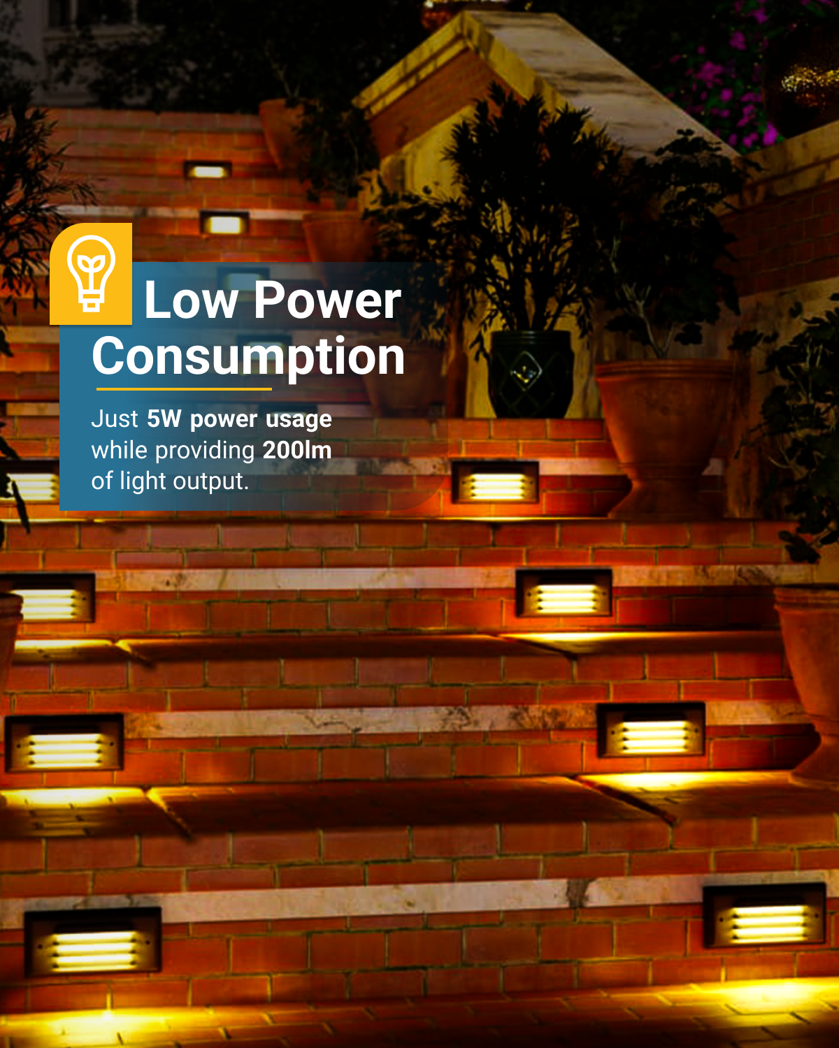 While setup is low-voltage, you'll still receive maximum illumination while saving on energy.