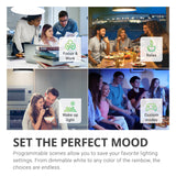 Set the Perfect Mood. Programmable scenes allow you to save your favorite lighting settings. From dimmable white to any color of the rainbow. Four examples shown: task lighting to focus and work, warm light for a dining room or restaurant to relax and unwind, wake up light in a kitchen to start your day, and custom modes to set lights for game night with friends, movie night with your family, or date night. You choose the light quality: color temperature, dim or bright, and warm or cool light.