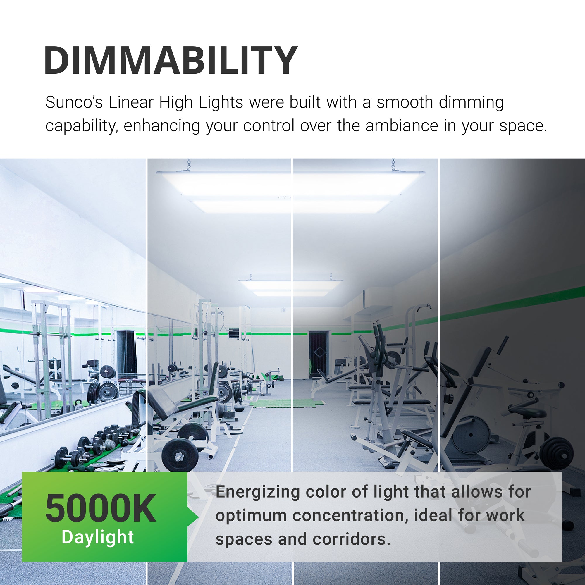 Dimmability. Sunco’s linear high bay lights were built with a smooth dimming capability to enhance your control over the ambiance of your space. Image shows a gymnasium with a range of shaded to bright areas to simulate the dimmable quality of this area light. Sunco Linear High Bay lights are suspended overhead from the included chains and V hooks.