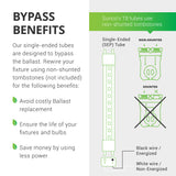 Bypass Benefits. Avoid costly ballast replacement with the T8 LED Tube from Sunco Lighting. These LED tubes use non-shunted tombstones (not included). White wire is non-energized and black wire is energized. These SEP tubes are single ended power. The tombstones on one end are just for support. Our 50,000 hour lifetime LED tubes save money by using less power with a 15W tube that is equivalent to a 32W traditional tube. Includes 1800 lumens of bright, instant on light.